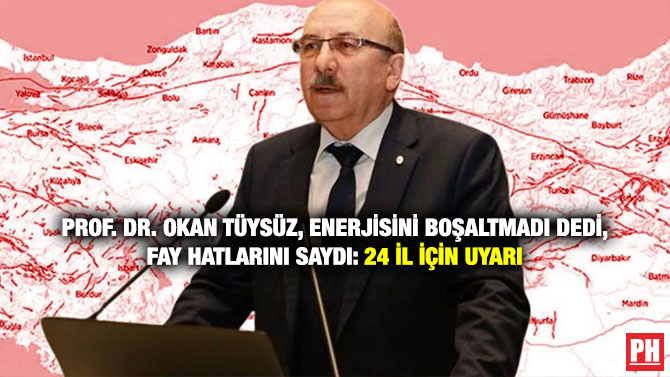 Prof. Dr. Okan Tüysüz, Enerjisini boşaltmadı Dedi, Fay Hatlarını Saydı: 24 İl İçin Uyarı