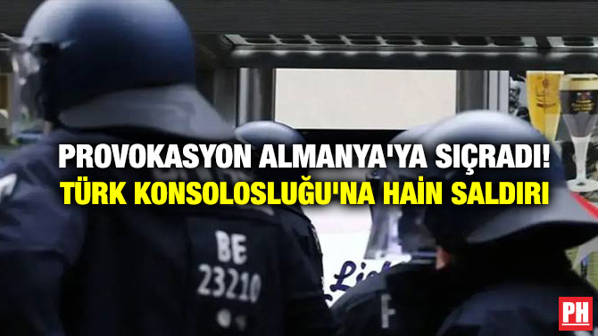 Provokasyon Almanya’ya Sıçradı! Türk Konsolosluğu’na Hain Saldırı