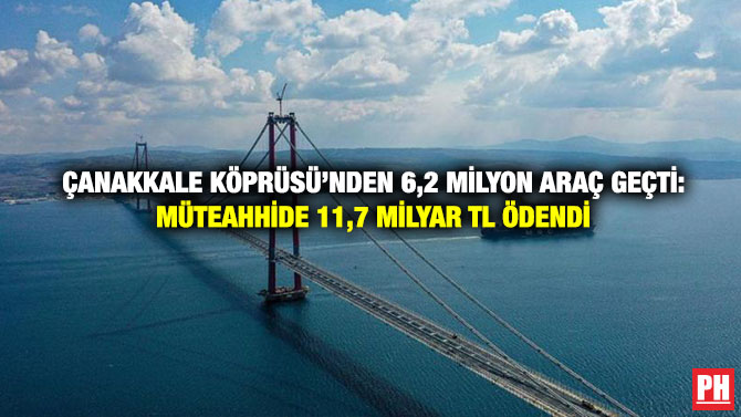 Çanakkale Köprüsü’nden 6,2 Milyon Araç Geçti: Müteahhide 11,7 Milyar TL Ödendi