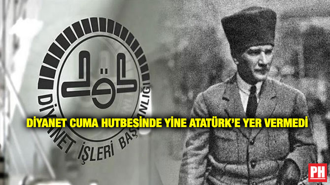 Diyanet Cuma Hutbesinde Yine Atatürk’e Yer Vermedi