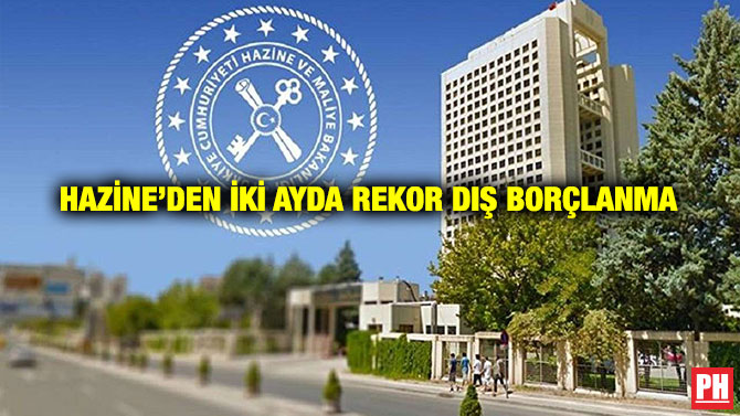 Hazine’den İki Ayda Rekor Dış Borçlanma