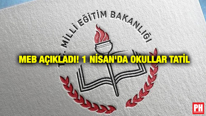 MEB Açıkladı! 1 Nisan’da Okullar Tatil