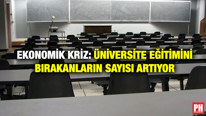 Ekonomik Kriz: Üniversite Eğitimini Bırakanların Sayısı Artıyor