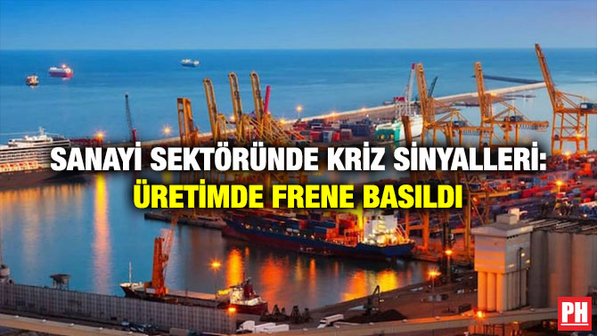Sanayi Sektöründe Kriz Sinyalleri: Üretimde Frene Basıldı