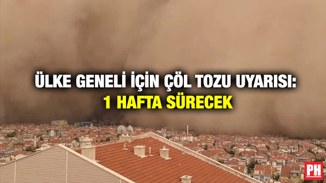 Ülke Geneli İçin Çöl Tozu Uyarısı: 1 Hafta Sürecek