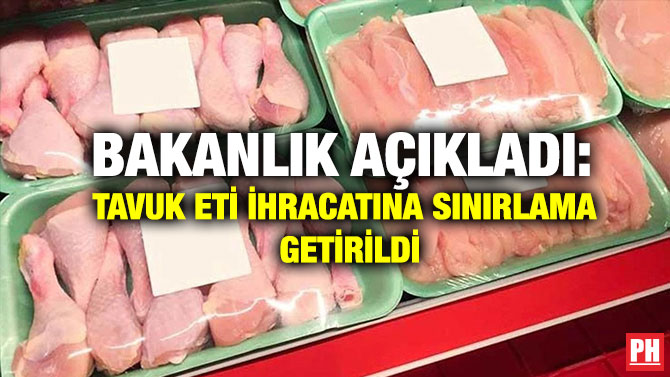 Bakanlık Açıkladı: Tavuk Eti İhracatına Sınırlama Getirildi