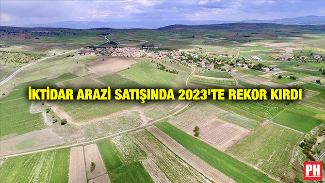 İktidar Arazi Satışında 2023’te Rekor Kırdı