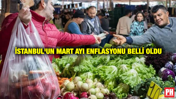 İstanbul’un Mart Ayı Enflasyonu Belli Oldu