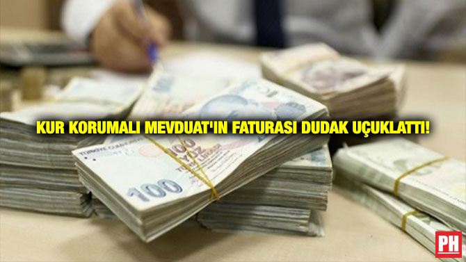 Kur Korumalı Mevduat’ın Faturası Dudak Uçuklattı!