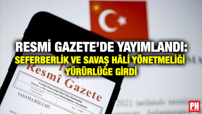 Resmi Gazete’de Yayımlandı: Seferberlik ve Savaş Hâli Yönetmeliği Yürürlüğe Girdi