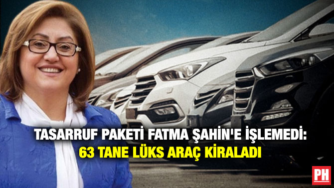 Tasarruf Paketi Fatma Şahin’e İşlemedi: 63 Tane Lüks Araç Kiraladı