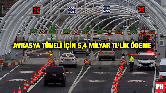 Avrasya Tüneli İçin 5,4 Milyar TL’lik Ödeme