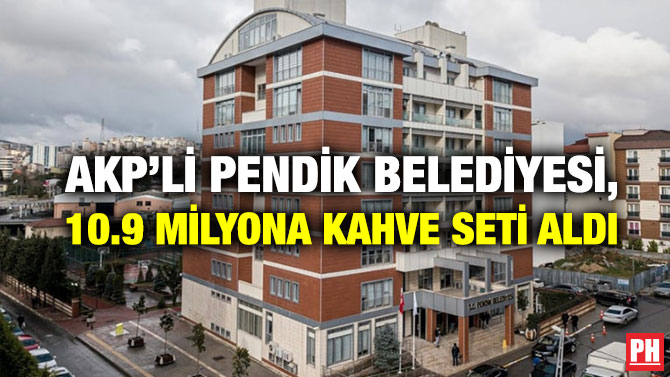 AKP’li Pendik Belediyesi, 10.9 Milyona Kahve Seti Aldı