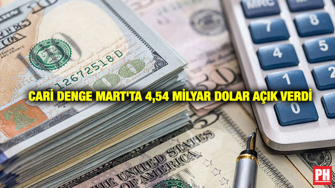 Cari denge Mart’ta 4,54 Milyar Dolar Açık Verdi