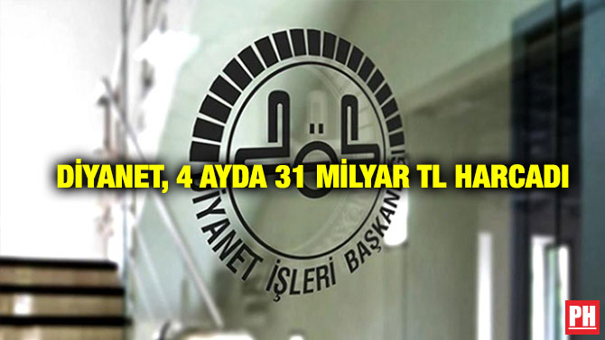 Diyanet, 4 Ayda 31 Milyar TL Harcadı