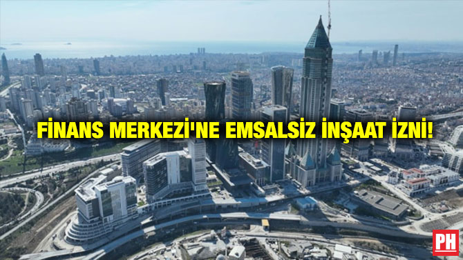 Finans Merkezi’ne Emsalsiz İnşaat İzni!