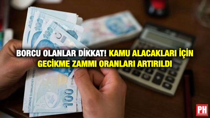 Borcu Olanlar Dikkat! Kamu Alacakları İçin Gecikme Zammı Oranları Artırıldı