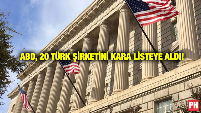 ABD, 20 Türk Şirketini Kara Listeye Aldı!