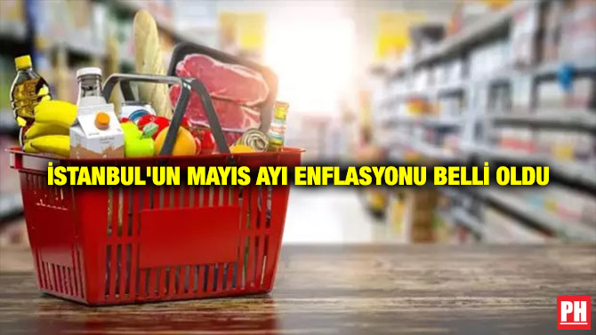 İstanbul’un Mayıs Ayı Enflasyonu Belli Oldu