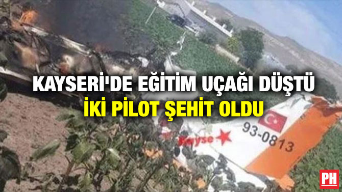 Kayseri’de Eğitim Uçağı Düştü İki Pilot Şehit Oldu