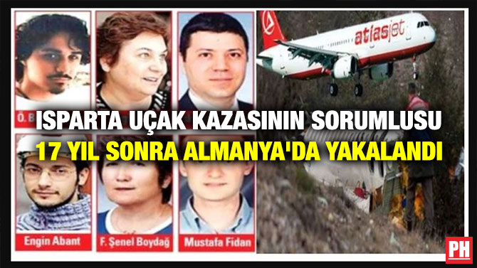 Isparta Uçak Kazasının Sorumlusu 17 Yıl Sonra Almanya’da Yakalandı