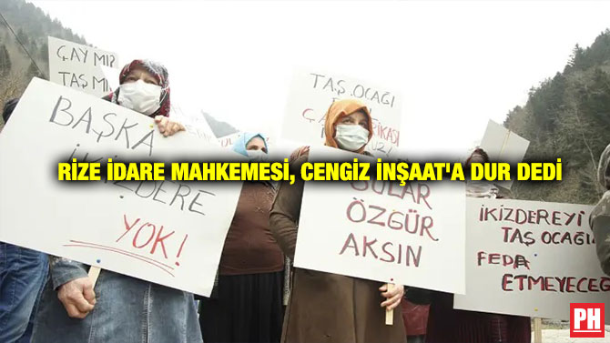 Rize İdare Mahkemesi, Cengiz İnşaat’a Dur Dedi