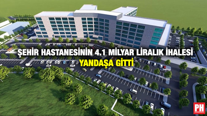 Şehir Hastanesinin 4.1 milyar Liralık İhalesi Yandaşa Gitti