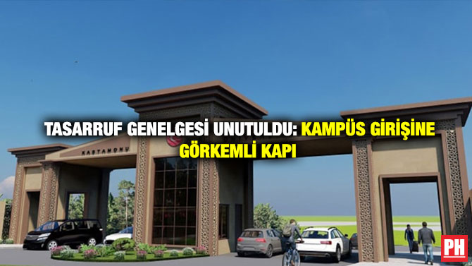 Tasarruf Genelgesi Unutuldu: Kampüs Girişine Görkemli Kapı