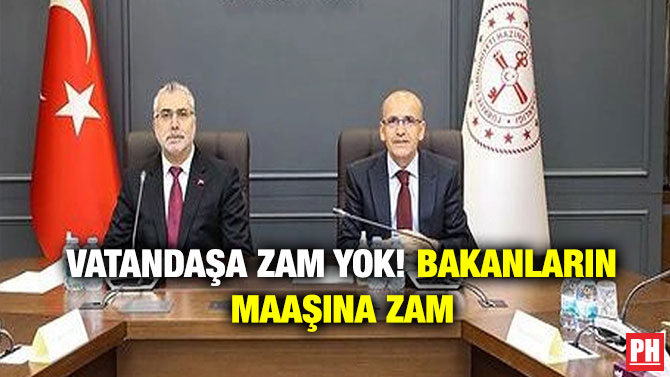 Vatandaşa Zam Yok! Bakanların Maaşına Zam