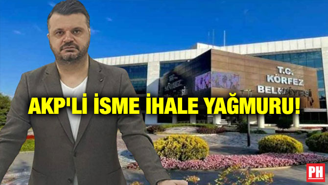 AKP’li İsme İhale Yağmuru!