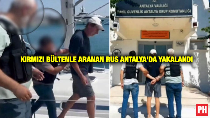 Kırmızı Bültenle Aranan Rus Antalya’da Yakalandı
