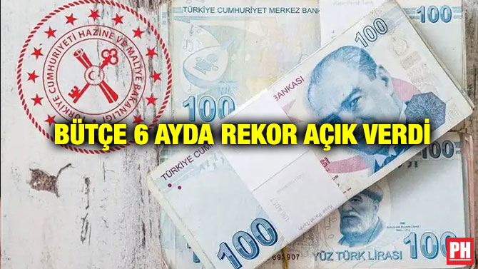 Bütçe 6 Ayda Rekor Açık Verdi