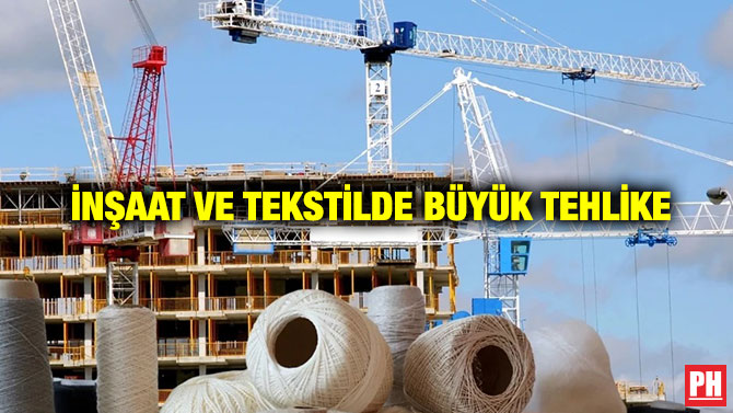  İnşaat ve Tekstilde Büyük Tehlike