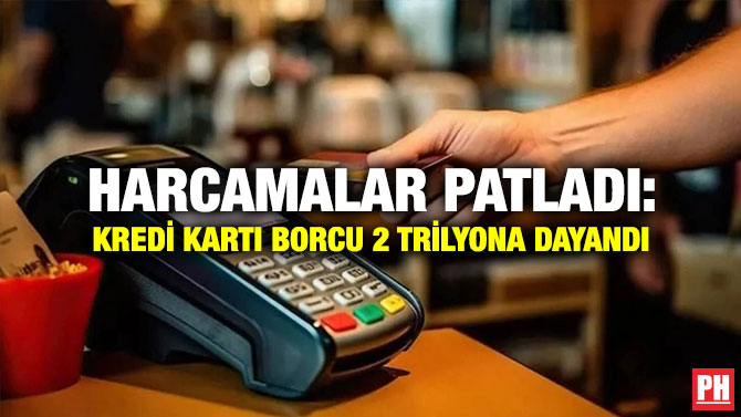 Harcamalar Patladı: Kredi Kartı Borcu 2 Trilyona Dayandı