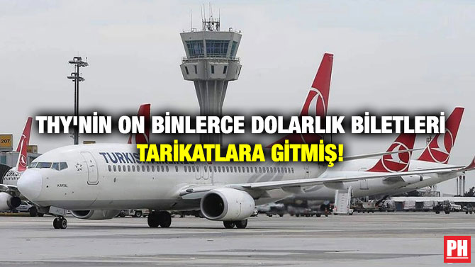 THY’nin On Binlerce Dolarlık Biletleri Tarikatlara Gitmiş!
