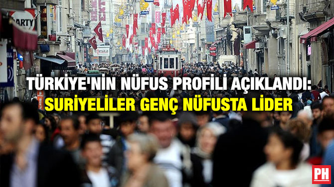 Türkiye’nin Nüfus Profili Açıklandı: Suriyeliler Genç Nüfusta Lider