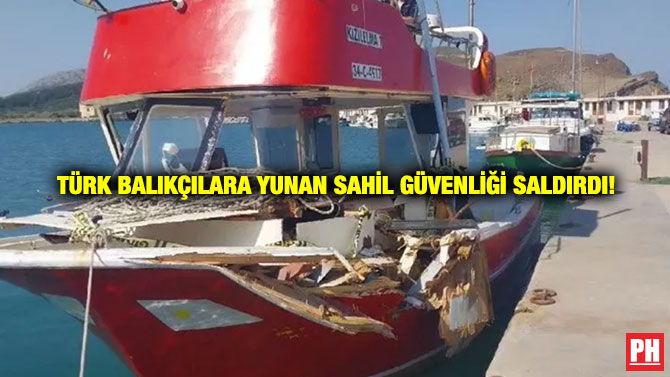 Türk Balıkçılara Yunan Sahil Güvenliği Saldırdı!