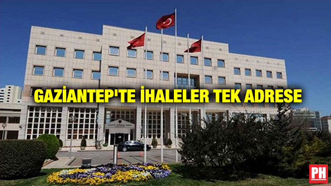 Gaziantep’te İhaleler Tek Adrese