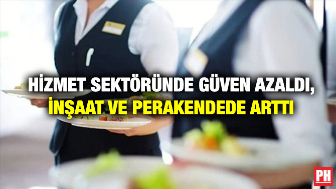 Hizmet Sektöründe Güven Azaldı, İnşaat ve Perakendede Arttı