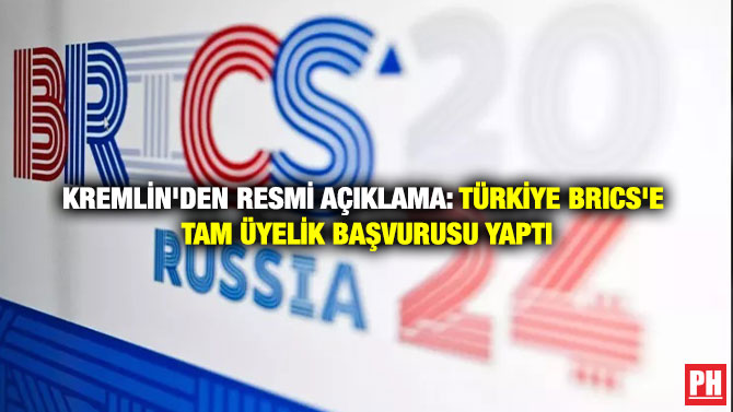 Kremlin’den Resmi Açıklama: Türkiye BRICS’e Tam Üyelik Başvurusu Yaptı