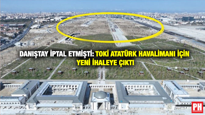 Danıştay İptal Etmişti: TOKİ Atatürk Havalimanı için Yeni İhaleye Çıktı