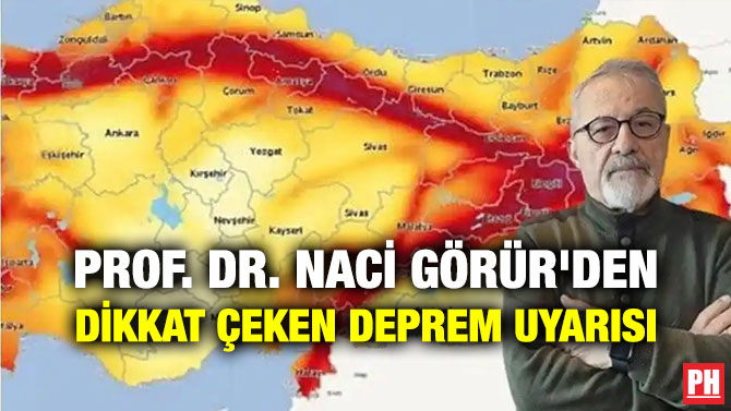 Prof. Dr. Naci Görür’den Dikkat Çeken Deprem Uyarısı
