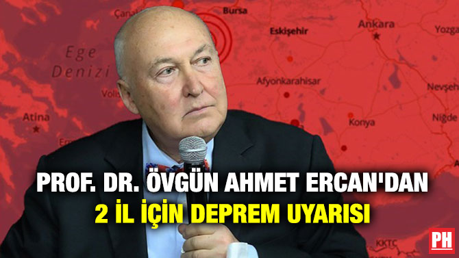 Prof. Dr. Övgün Ahmet Ercan’dan 2 İl İçin Deprem Uyarısı