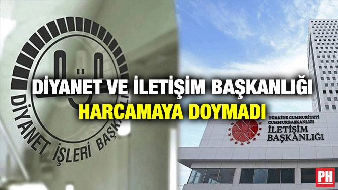 Diyanet ve İletişim Başkanlığı Harcamaya Doymadı