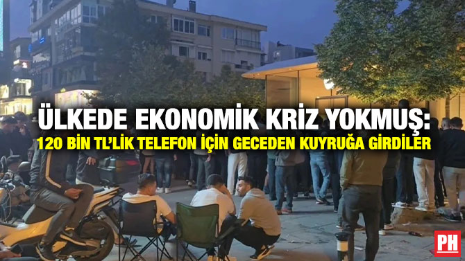 Ülkede Ekonomik Kriz Yokmuş: 120 bin TL’lik Telefon İçin Geceden Kuyruğa Girdiler