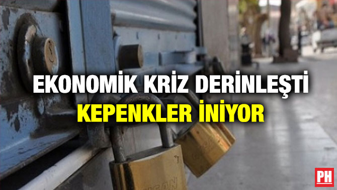 Ekonomik Kriz Derinleşti Kepenkler İniyor