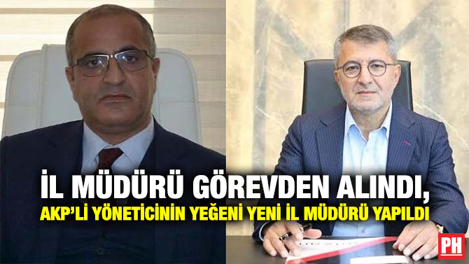 İl Müdürü Görevden Alındı, AKP’li Yöneticinin Yeğeni Yeni İl Müdürü Yapıldı