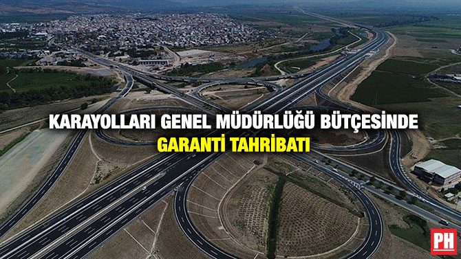Karayolları Genel Müdürlüğü Bütçesinde Garanti Tahribatı