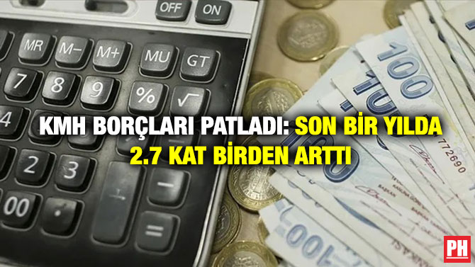 KMH Borçları Patladı: Son Bir Yılda 2.7 Kat Birden Arttı