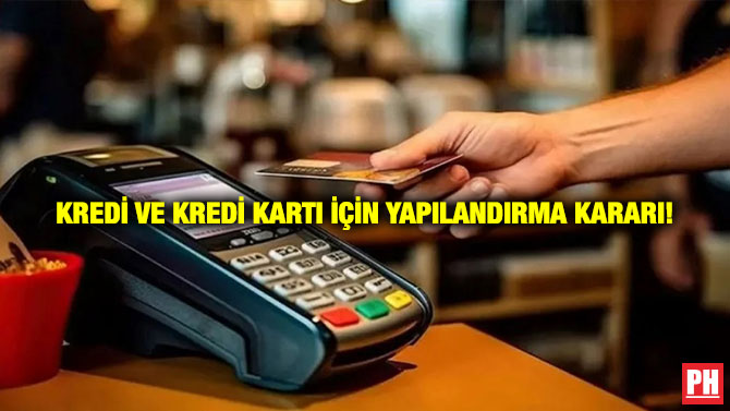 Kredi ve Kredi Kartı İçin Yapılandırma Kararı!